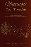 Untangled Shay's Tangled Thoughts Untangled Your Thoughts: A Guided Companion Journal