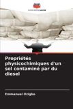 Propriétés Editions Notre Savoir Propriétés physicochimiques d'un sol contaminé par du diesel