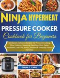 NINJA HYPERHEAT PRESSURE COOKER COOKBOOK FOR BEGINNERS