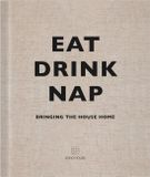 Eat, Soho House Eat Drink Nap Bringing The House Home