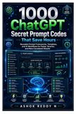 1000 ChatGPT Secret Prompt Codes That Save Hours