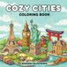 Cozy Cities: Entspannendes Ausmalbuch für Erwachsene – Städte der Welt im Cozy- und isometrischen Stil