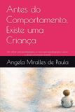 Antes do Comportamento, Existe uma Criança: Um olhar psicopedagógico e neuropsicopedagógico sobre o desenvolvimento infantil