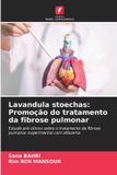 Lavandula OmniScriptum SRL Lavandula stoechas: Promoção do tratamento da fibrose pulmonar: Estudo pré-clínico sobre o tratamento da fibrose pulmonar experimental com alfazema