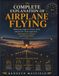 The Airplane Flying The Complete Explanation of Airplane Flying: Mastering Angle of Attack, Stalls, and the Art of the Approach — Illustrated for Student and Private Pilots