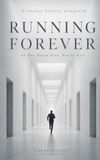 RUNNING FOREVER: If You Never Stop, You’re Lost