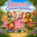 Queenie Chooses Kindness: A Lesson in Kindness, Sharing, and Loving One Another