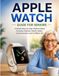 APPLE WATCH GUIDE FOR SENIORS
