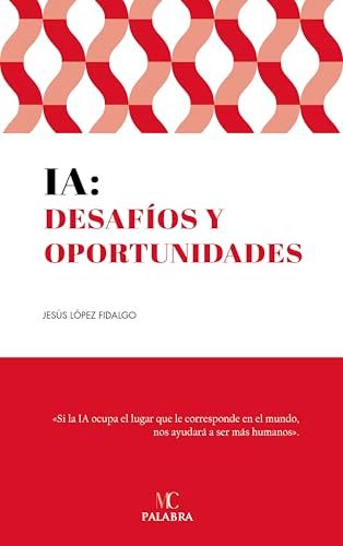 IA: Ediciones Palabra, S.A. IA: Desafíos y oportunidades Paperback