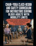CHAIR-YOGA CLASS: Screening, Condition-Specific Modifications, Class Plans for Risk-Aware Facility Programs