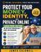 Protect Libri GmbH Protect Your Money, Identity, and Privacy Online: The No-Tech Cybersecurity Guide for Beginners | Prevent Identity Theft, Avoid Phishing Scams, and Stop Online Fraud Before It Starts