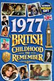 1977 A British Childhood to Remember - Memories, Traditions & Everyday Life in the UK: A Wonderfully Nostalgic Birthday Gift – Packed with Fun Trivia, Memory Games - Premium Groundwood Paper Interior.