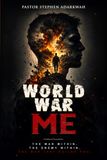 WORLD WAR ME: The War Within, The Enemy Within, The War That Builds You