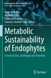 Metabolic Springer Nature Metabolic Sustainability of Endophytes: Current Status, Challenges and Potential: 52