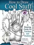 How Library Tales Publishing How to Draw Cool Stuff: A Drawing Guide for Teachers and Students