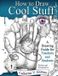How Library Tales Publishing How to Draw Cool Stuff: A Drawing Guide for Teachers and Students