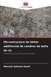 Microstructure Editions Notre Savoir Microstructure du béton additionné de cendres de balle de riz