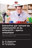 Extraction Editions Notre Savoir Extraction par solvant du sélénium(IV) et du tellure(IV)
