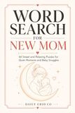 Word Search for New Mom: 66 Sweet and Relaxing Puzzles for Quiet Moments and Baby Snuggles