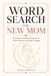 Word Search for New Mom: 66 Sweet and Relaxing Puzzles for Quiet Moments and Baby Snuggles