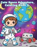 Cute Space Adventure Coloring Book 3