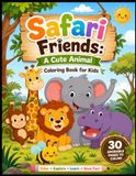 Safari Friends: A Cute Animal Coloring Book for Kids
