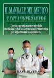 IL MANUALE DEL MEDICO E DELL'INFERMIERA: Teoria e pratica medica e infermieristica generale per il personale ospedaliero