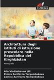 Architettura OmniScriptum SRL Architettura degli istituti di istruzione prescolare nella Repubblica del Kirghizistan