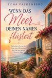 WENN Sardinien-Roman: WENN DAS MEER DEINEN NAMEN FLÜSTERT