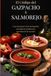 El Código del Gazpacho y el Salmorejo: Las dos joyas frías de España: nacidas en Andalucía, servidas en el mundo