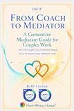 From Coach to Mediator: A Generative Mediation Guide for Couples Work