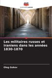 Les Editions Notre Savoir Les militaires russes et iraniens dans les années 1830-1870
