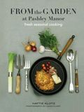 From the Garden at Pashley Manor: Seasonal recipes from the kitchen garden at Pashley Manor Gardens