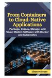 From Docker and Kubernetes: From Containers to Cloud-Native Applications
