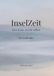 Inselzeit. Tredition Inselzeit. Eine Reise. Zu Dir selbst. Paperback
