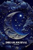 Dream Journal Notebook: Diary with Guided Prompts to Record and Track Your Dreams, Interpretations and Thoughts before Sleeping. Ideal Gift for Women, Girls, Men – Moon and Stars Theme