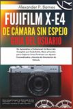 Fujifilm X-E4 de cámara sin espejo Guía del usuario