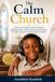 The Calm Church: A Sensory-Friendly Christian Guide to Helping Autistic and Neurodivergent Children Feel Safe, Supported and Included at Church