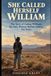 She Called Herself William: The Story of Cathay Williams, the Only Known Woman Buffalo Soldier, for Teens