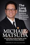 Michael Matsuda: The Life Story of the Founder of the Martial Arts History Museum