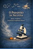 O PARADOXO DA NICOTINA: Riscos, benefícios e terapias futuras