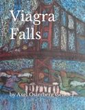 Viagra Falls: a play by Axel Osterberg Gentley