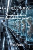 La Singularidad: La creación de una mente colectiva digital
