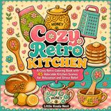 Cozy Retro Kitchen: Cozy Retro Coloring Book