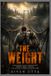 THE WEIGHT: The Weight: Samuel Murphy’s Dangerous Journey Through Prison, Survival, and a Father’s Promise to Return Home