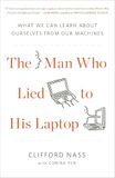 The Man Who Lied to His Laptop / What We Can Learn About Ourselves from Our Machines / 9781617230000