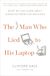 The Man Who Lied to His Laptop / What We Can Learn About Ourselves from Our Machines / 9781617230000