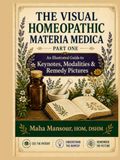 The Visual Homeopathic Materia Medica – Part One: An Illustrated Guide to Keynotes, Modalities & Remedy Pictures