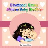 Emotional Emma: Gets a Baby Brother