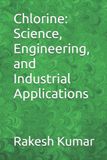 Chlorine: Science, Engineering, and Industrial Applications Paperback